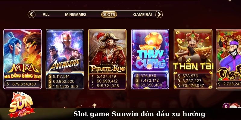 Slot game Sunwin đón đầu xu hướng