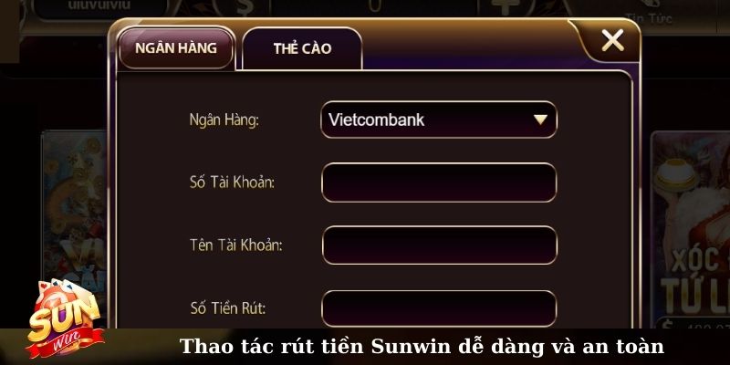 Thao tác rút tiền Sunwin dễ dàng và an toàn