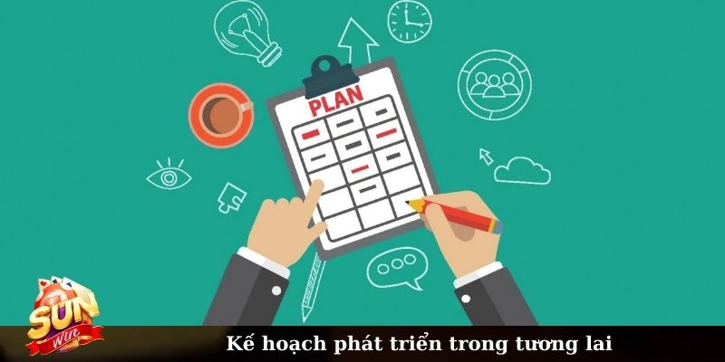 Kế hoạch phát triển trong tương lai