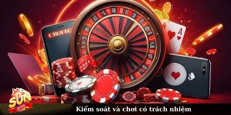 Kiểm soát và chơi có trách nhiệm